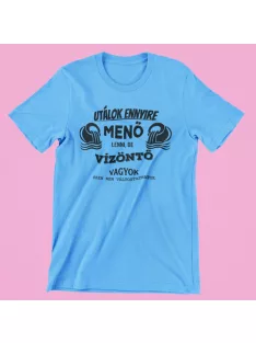   Utálok ennyire menő lenni, de Vízömtő vagyok férfi póló