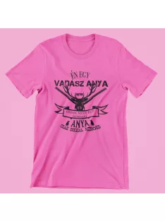   Én egy vadász anya vagyok olyan, mint egy normál anya csak sokkal menőbb női póló