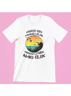   Vadász szív, vadász lélek vadász leszek amíg élek női póló