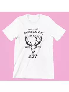   Suhog az erdő peregnek az évek, vadászat nélkül nincs élet férfi póló