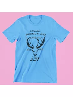   Suhog az erdő peregnek az évek, vadászat nélkül nincs élet férfi póló