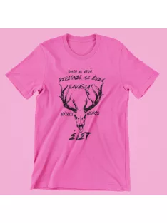   Suhog az erdő peregnek az évek, vadászat nélkül nincs élet női póló