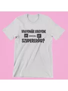 Vagyonőr vagyok, neked mi a szupererőd? féri póló