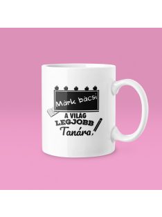 (Válaszható név) bácsi a világ legjobb tanára bögre