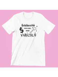 Értékesítő vagyok, nem varázsló női póló