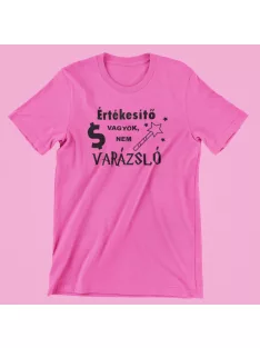 Értékesítő vagyok, nem varázsló női póló