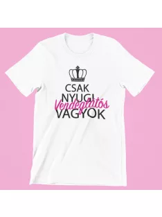  Csak nyugi, vendéglátós vagyok (v2) női póló