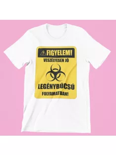    Figyelem! Veszélyesen jó legénybúcsú folyamatban! férfi póló