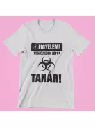  Figyelem! Veszélyesen jófej tanár férfi póló