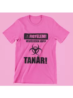 Figyelem! Veszélyesen jófej tanár női póló