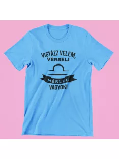 Vigyázz velem, vérbeli Mérleg vagyok férfi póló