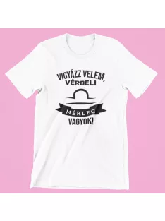 Vigyázz velem, vérbeli Mérleg vagyok női póló