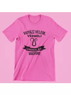 Vigyázz velem, vérbeli Oroszlán vagyok női póló