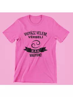 Vigyázz velem, vérbeli Rák vagyok női póló