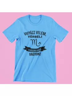 Vigyázz velem, vérbeli Skorpió vagyok férfi póló