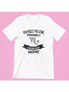 Vigyázz velem, vérbeli Skorpió vagyok női póló