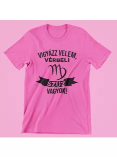 Vigyázz velem, vérbeli Szűz vagyok női póló