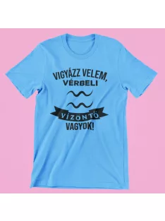 Vigyázz velem, vérbeli Vízöntő vagyok férfi póló