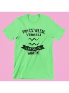 Vigyázz velem, vérbeli Vízöntő vagyok férfi póló