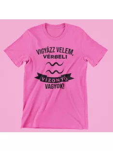 Vigyázz velem, vérbeli Vízöntő vagyok női póló