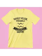 Vigyázz velem, vérbeli Vízöntő vagyok női póló