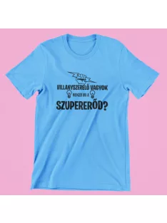   Villanyszerelő vagyok, neked mi a szupererőd? férfi póló