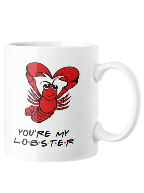 You are my lobster jóbarátok bögre