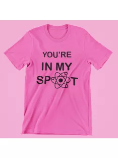 You're in my spot női póló